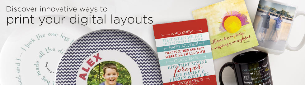 DISCOVER INNOVATIVE WAYS TO PRINT YOUR DIGITAL LAYOUTS