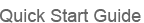 Quick Start Guide